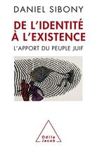 Couverture du livre « De l'identité à l'existence ; l'apport du peuple juif » de Daniel Sibony aux éditions Odile Jacob