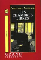 Couverture du livre « Les chambres libres » de Christophe Auduraud aux éditions Grand Caractere