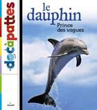 Couverture du livre « Le dauphin, prince des vagues » de Gerard Soury aux éditions Milan