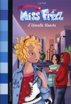 Couverture du livre « Miss Frizz t.5 ; étincelle blanche » de Lia Celi et Sophie Lebot aux éditions Bayard Jeunesse