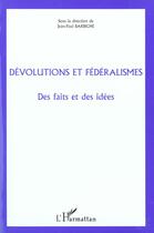 Couverture du livre « Dévolutions et fédéralismes ; des faits et des idées » de  aux éditions L'harmattan