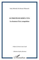 Couverture du livre « LE PROCÈS DE KIMPA VITA : La Jeanne d'Arc congolaise » de Rudy Mbemba aux éditions L'harmattan