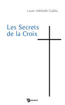Couverture du livre « Les secrets de la croix » de Laure Adelai Galiba aux éditions Publibook