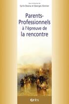 Couverture du livre « Parents-professionnels a l'epreuve de la rencontre » de Deana Carlo/Greiner aux éditions Eres