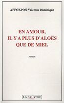 Couverture du livre « En amour il y a plus d'aloès que de miel » de Valentin Dominique Affokpon aux éditions La Bruyere