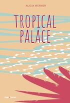Couverture du livre « Tropical palace » de Alicia Werner aux éditions Hugo Roman
