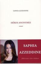 Couverture du livre « Héros anonymes » de Saphia Azzeddine aux éditions Leo Scheer