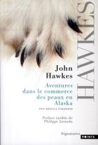 Couverture du livre « Aventures dans le commerce des peaux en Alaska » de John Hawkes aux éditions Points