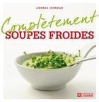 Couverture du livre « Complètement soupes froides » de Andrea Jourdan aux éditions Editions De L'homme