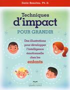 Couverture du livre « Techniques d'impact pour grandir des illustrations pour developper intell. emotionnelle chez enfants » de Danie Beaulieu aux éditions Quebecor