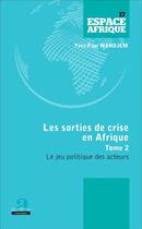 Couverture du livre « Sorties de crise en Afrique t.2 ; le jeu politique des acteurs » de Yves Paul Mandjem aux éditions Academia