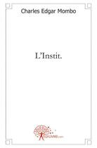 Couverture du livre « L'instit. » de Charles Edgar Mombo aux éditions Edilivre