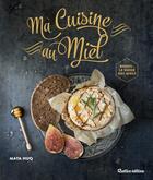 Couverture du livre « Ma cuisine au miel » de Maya Barakat-Nuq aux éditions Rustica