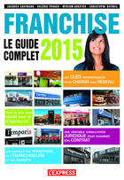 Couverture du livre « Le guide complet de la franchise 2015 » de Jacques Gautrand aux éditions Express Roularta