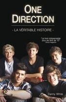 Couverture du livre « One direction, la véritable histoire » de Danny White aux éditions City Editions