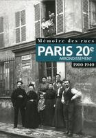 Couverture du livre « Mémoire des rues ; Paris 20e arrondissement ; 1900-1940 » de Thierry Halay aux éditions Parigramme