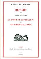 Couverture du livre « Histoire de l'alme et inclyte ; académie du Gourguillon et des pierres plantées » de Chaon Grattepierre aux éditions Elah