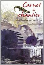 Couverture du livre « Carnets de chantier ; dans la vallée des papéteries » de Gildas Chasseboeuf aux éditions Coop Breizh