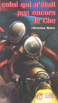 Couverture du livre « Celui Qui N'Etait Pas Encore Le Che » de Christian Moire aux éditions Thierry Magnier