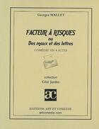 Couverture du livre « Facteur à risques ou des maux et des lettres ; comédie en 4 actes » de Georges Mallet aux éditions Art Et Comedie