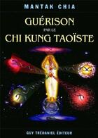 Couverture du livre « Guerison par le chi kung taoiste » de  aux éditions Guy Trédaniel