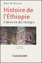 Couverture du livre « Histoire de l'éthiopie ; l'oeuvre du temps » de Henze Paul B. aux éditions Karthala