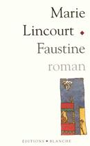 Couverture du livre « Faustine » de Marie Lincourt aux éditions Blanche