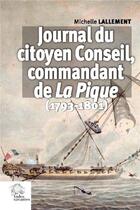 Couverture du livre « Journal du citoyen Conseil, commandant de La Pique (1793-1801) » de Michelle Lallement aux éditions Croit Vif