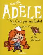 Couverture du livre « Mortelle Adèle Tome 3 : c'est pas ma faute ! » de Mr Tan et Miss Prickly et Remi Chaurand aux éditions Tourbillon