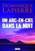 Couverture du livre « Un arc-en-ciel dans la nuit » de Dominique Lapierre aux éditions Editions De La Loupe
