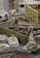Couverture du livre « Giacometti-Genet ; l'atelier d'Alberto Giacometti vu par Jean Genet » de  aux éditions Fage