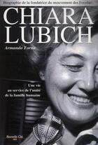 Couverture du livre « Chiara Lubich ; une vie au service de l'unité de la famille humaine » de Armando Torno aux éditions Nouvelle Cite