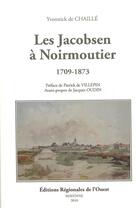 Couverture du livre « Les Jacobsen à Noirmoutier (1709-1873) : Du Berry à la réunion » de Yvonnick Dr De Chaillé aux éditions Regionales De L'ouest