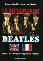 Couverture du livre « Le dictionnaire des beatles - leurs 1802 mots pour apprendre l'anglais » de Jouffa/Polard aux éditions Castor Astral