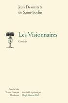 Couverture du livre « Les visionnaires : comédie » de Jean Desmarets De Saint-Sorlin aux éditions Stfm