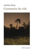 Couverture du livre « Grammaire du vide » de Aurelien Dony aux éditions L'arbre A Paroles