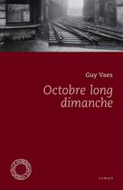 Couverture du livre « Octobre long dimanche » de Guy Vaes aux éditions Espace Nord