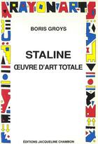 Couverture du livre « Staline oeuvre d'art totale » de Boris Groys aux éditions Jacqueline Chambon