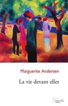 Couverture du livre « La vie devant elles » de Marguerite Andersen aux éditions Editions Prise De Parole