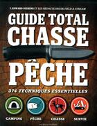 Couverture du livre « Guide total ; chasse, pêche ; 374 techniques essentielles » de T. Edward Nickens aux éditions Modus Vivendi