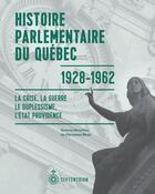 Couverture du livre « Histoire Parlementaire Du Quebec, 1928-1962 : La Crise, La Guerre » de Blais Christian aux éditions Septentrion