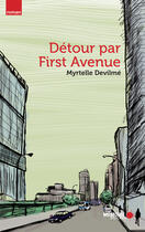 Couverture du livre « Détour par first avenue » de Myrtelle Devilme aux éditions Memoire D'encrier