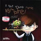 Couverture du livre « Il faut nourrir mamie vampire ! » de Emilie Ruiz et Julie Bedard aux éditions Nd Editions