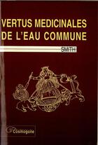 Couverture du livre « Vertus medicinales de l'eau commune » de M. Smith aux éditions Cosmogone