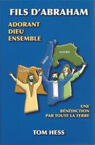 Couverture du livre « Fils d'Abraham ; l'Egypte, Israël et l'Assyrie adorant Dieu ensemble comme une bénédiction par toute la Terre » de Tom Hess aux éditions Emeth