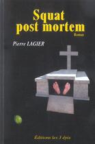 Couverture du livre « Squat Post-Mortem » de Pierre Lagier aux éditions Trois Epis