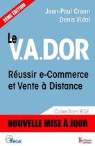 Couverture du livre « Le V.A.D.OR ; réussir e-commerce et vente à distance (2e édition) » de Jean-Paul Crenn et Denis Vidal aux éditions Tertium