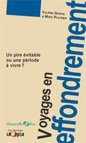 Couverture du livre « Voyages en effondrement ; un pire évitable ou une période à vivre ? » de Valerie Garcia et Marc Pleysier aux éditions Utopia