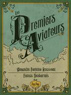 Couverture du livre « Les premiers aviateurs » de Alexandre Fontaine Rousseau et Francis Desharnais aux éditions Pow Pow