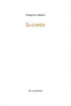 Couverture du livre « Là-contre » de Francois Rannou aux éditions Cormier